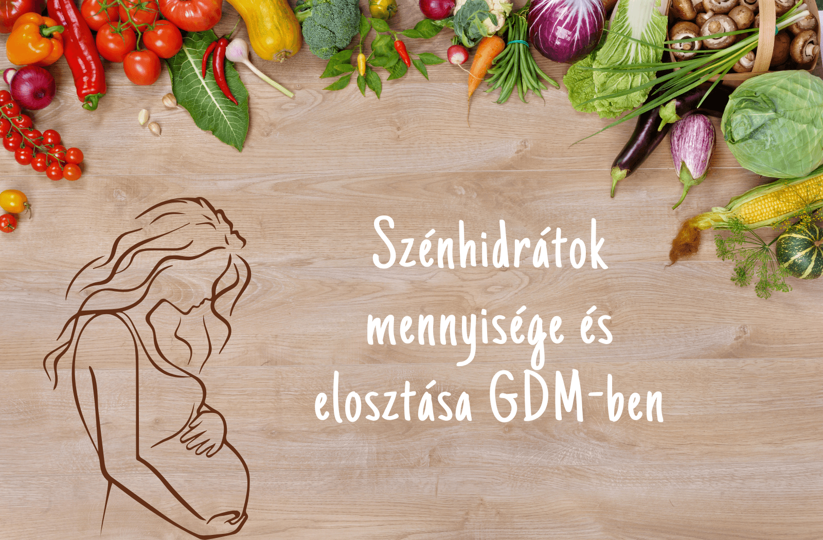 zöldségek és kismama sziluett – a szénhidrát mennyiség mérése és elosztása GDM esetén